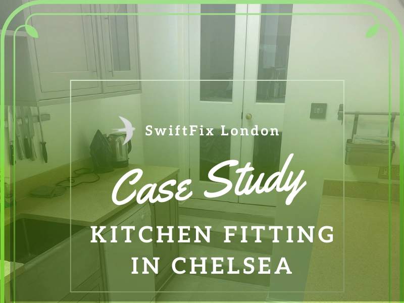 kitchen fitting in Chelsea case study
